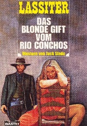 The Toxic Blonde From Rio Conchos (Jack Slade)