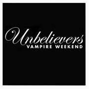 Unbelievers - Vampire Weekend