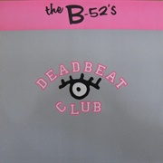 Deadbeat Club - B-52&#39;S