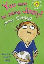 You Must Be Joking, Jimmy! (Jenny Oldfield)