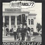 Resistance 77	 - Nowhere to Play EP