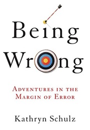 Being Wrong (Kathryn Schulz)
