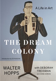 The Dream Colony : A Life in Art (Walter Hopps)