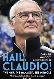 Hail, Claudio!: The Man, the Manager, the Miracle (Gabriele Marcotti)