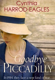 Goodbye Piccadilly (Cynthia Harrod-Eagles)