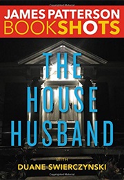The House Husband (James Patterson With Duane Swierczynski)