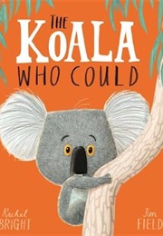 The Koala Who Could (Rachel Bright)