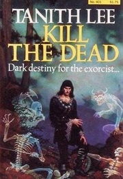 Kill the Dead (Tanith Lee)
