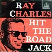 Ray Charles, "Hit the Road Jack"