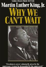 Why We Can&#39;t Wait by Martin Luther King by Jr.