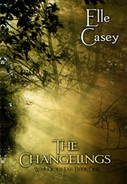 The Changelings (War of the Fae, #1) (Elle Casey)