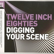 Twelve Inch Eighties - Digging Your Scene