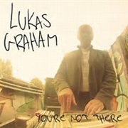 Lukas Graham- You're Not There