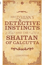 Mrs D&#39;silva&#39;s Detective Instincts and the Shaitan of Calcutta (Glen Peters)