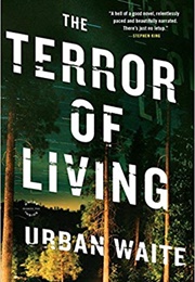 The Terror of Living (Urban Waite)