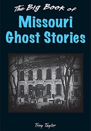 The Big Book of Missouri Ghost Stories (Troy Taylor)