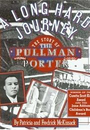 A Long Hard Journey: The Story of the Pullman Porter (Patricia C. & Fredrick L. McKissack,)