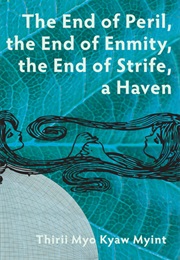 The End of Peril, the End of Enmity, the End of Strive (Thirii Myo Kyaw Myint)