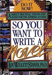 So You Want to Write a Novel (Lou W. Stanek)