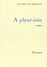 A Pleur-Joie (Elvire De Brissac)