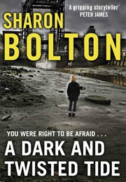 A Dark and Twisted Tide (Sharon Bolton)
