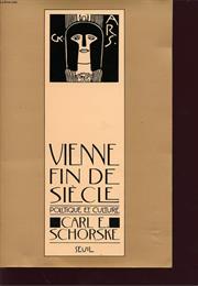 Fin-De Siecle Vienna: Politics and Culture by Carl E. Schorske