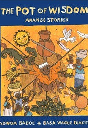 The Pot of Wisdom: Ananse Stories (Adwoa Badoe)
