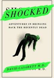 Shocked: Adventures in Bringing Back the Recently Dead (David Casarette)