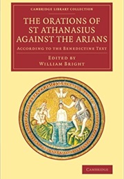 The Orations of St Athanasius Against the Arians (St. Athanasius)