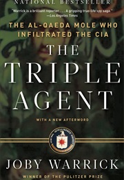 The Triple Agent: The Al-Qaeda Mole Who Infiltrated the CIA (Joby Warrick)