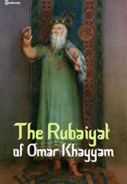 The Ruba'iyat of Omar Khayyam