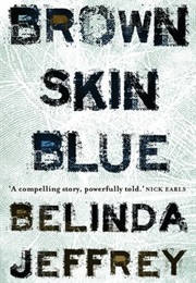 Brown Skin Blue (Belinda Jeffrey)