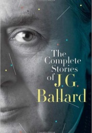 The Complete Stories of J. G. Ballard (J. G. Ballard)