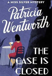The Case Is Closed (Patricia Wentworth)
