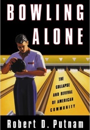 Bowling Alone: The Collapse and Revival of American Community (Robert Putnam)