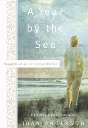 A Year by the Sea: Thoughs of an Unfinished Woman (Joan Anderson)