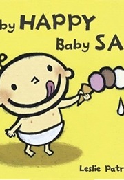 Baby Happy Baby Sad (Leslie Patricelli)