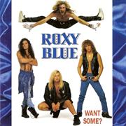 Roxy Blue - Want Some?
