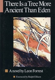 There Is a Tree More Ancient Than Eden (Leon Forrest)