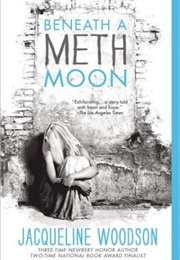 Beneath a Meth Moon (Jacqueline Woodson)