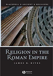Religion in the Roman Empire (James B. Rives)