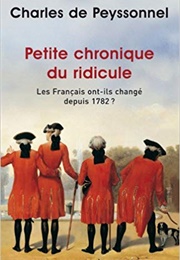 Petite Chronique Du Ridicule : Les Français Ont-Ils Changé Depuis 1782? (Charles De Peyssonnel)