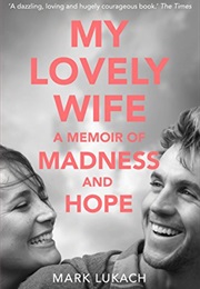 My Lovely Wife a Memory of Madness and Hope (Mark Lukach)