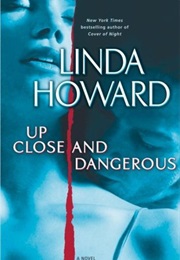 Up Close and Dangerous (Linda Howard)
