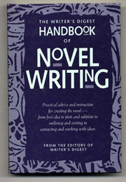 The Writer&#39;s Digest Handbook of Novel Writing (Writer&#39;s Digest Books)