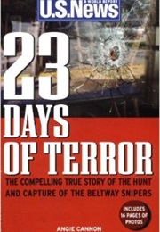 23 Days of Terror : The Compelling True Story of the Hunt and Capture of the Beltway Snipers (Angie Cannon)