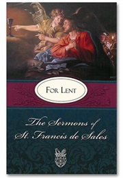 The Sermons of St. Francis De Sales for Lent (Francis De Sales)