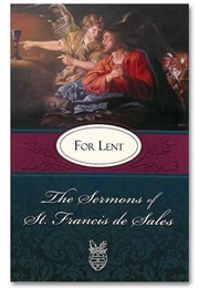 The Sermons of St. Francis De Sales for Lent (Francis De Sales)