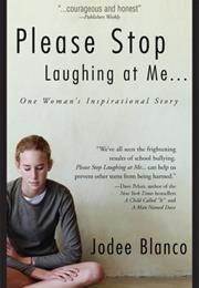 Please Stop Laughing at Me