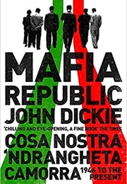 Mafia Republic: Italy's Criminal Curse (John Dickie)